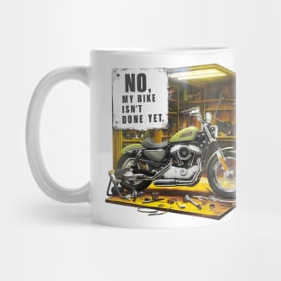 No, My bike isn't done yet funny Auto Enthusiast tee 7 Mug